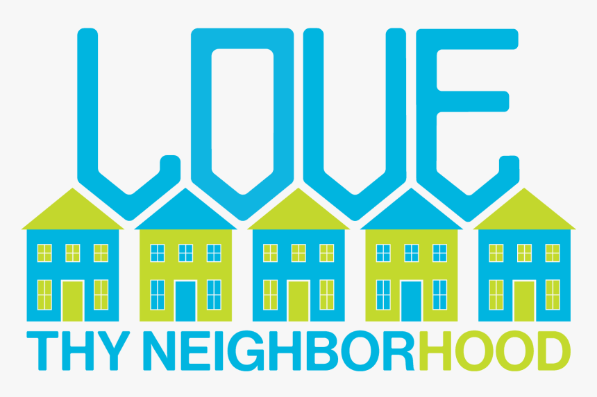 Love Thy Neighborhood, HD Png Download