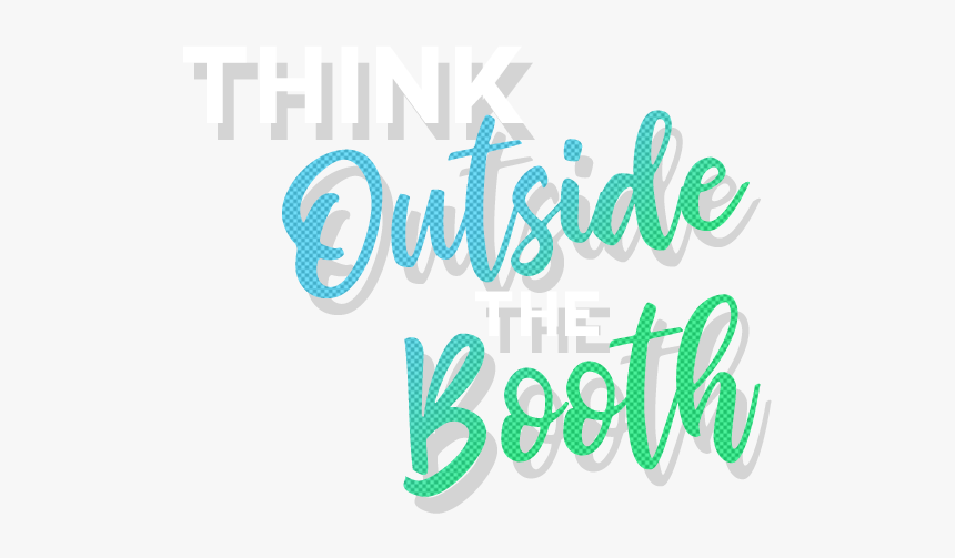 Think Outside The Booth - Calligraphy, HD Png Download