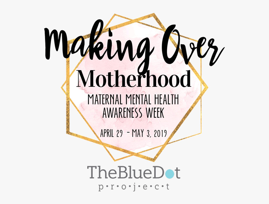 Making Over Gold 600 - Maternal Mental Health Awareness Week, HD Png Download