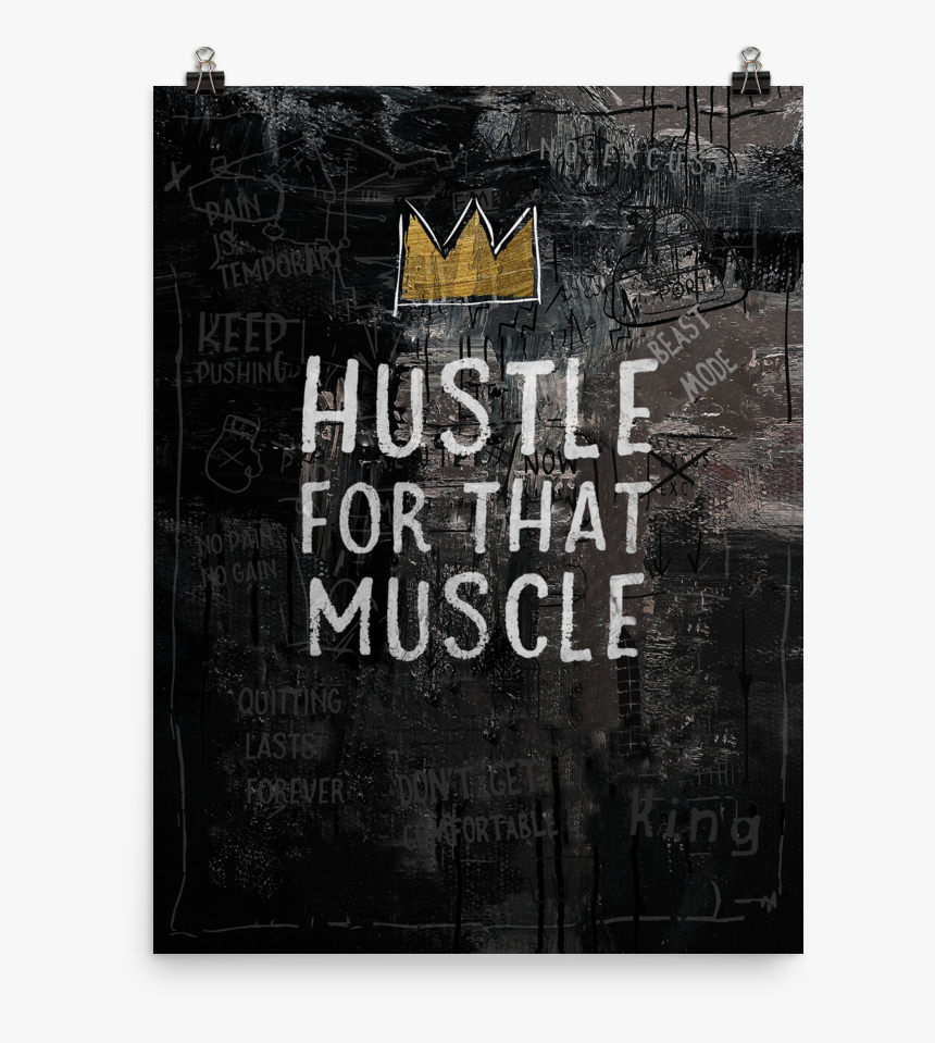 Hustle For That Muscle Poster , Png Download - Poster, Transparent Png