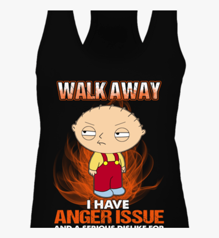 Walk Away I Have Anger Issue And A Serious Dislike - Stewie Griffin Family Guy, HD Png Download