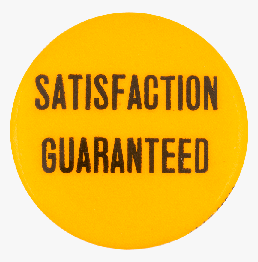 Satisfaction Guaranteed Social Lubricator Button Museum - Signs, HD Png Download
