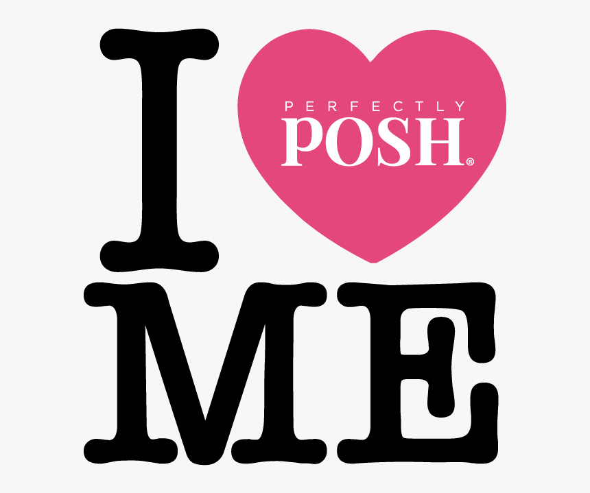 Posh Paid For This, Perfectly Posh, I Love Me - Love, HD Png Download