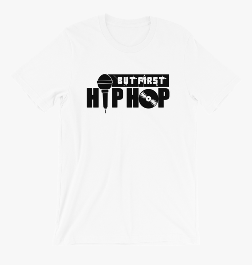 But First Hip Hop - Active Shirt, HD Png Download