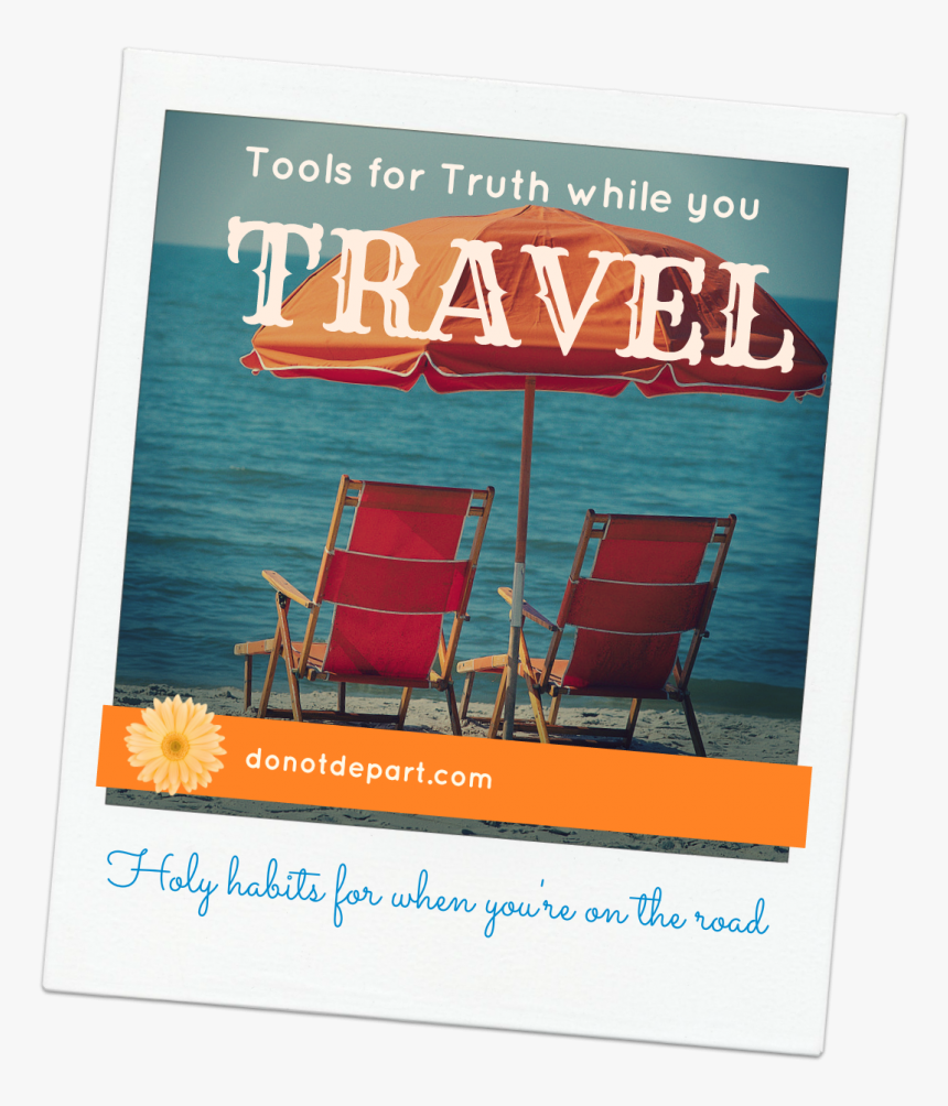 Bible Study Tools For Truth While You Travel Holy Habits - Poster, HD Png Download