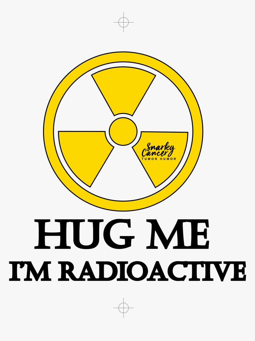 Hug Me I M Radioactive Tee 
 Class Lazyload Lazyload - Hug Me Im Radioactive, HD Png Download