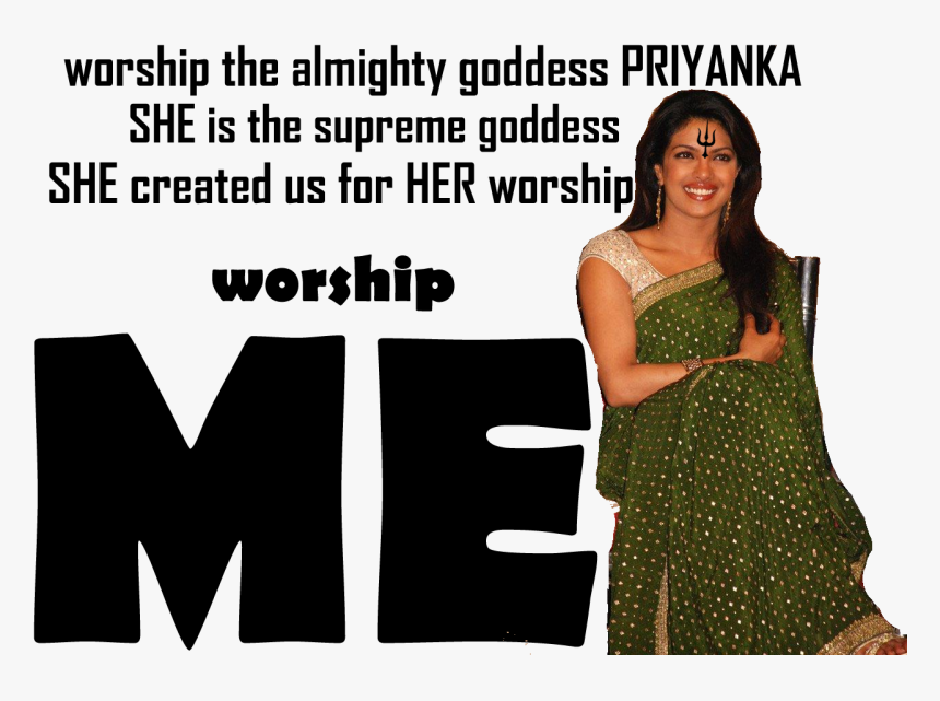 Worship Goddess Priyanka Almighty - Girl, HD Png Download