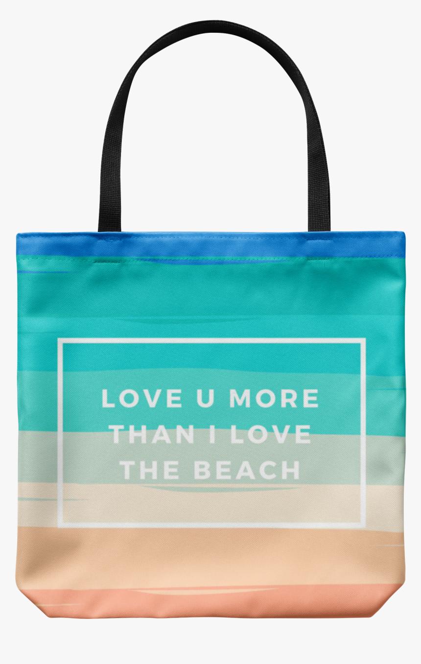 Love You More Than I Love The Beach - Tote Bag, HD Png Download