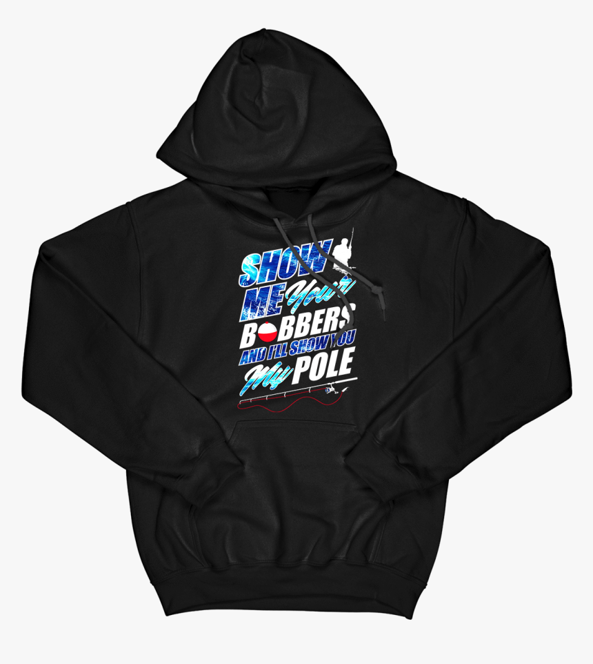 Show Me Your Bobbers Hoodie - Hoodie, HD Png Download