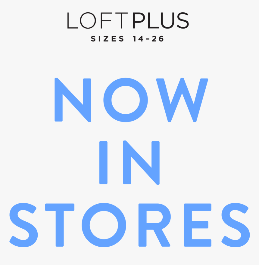Loft Plus - Sizes 16-26 - Now In Stores Png, Transparent Png