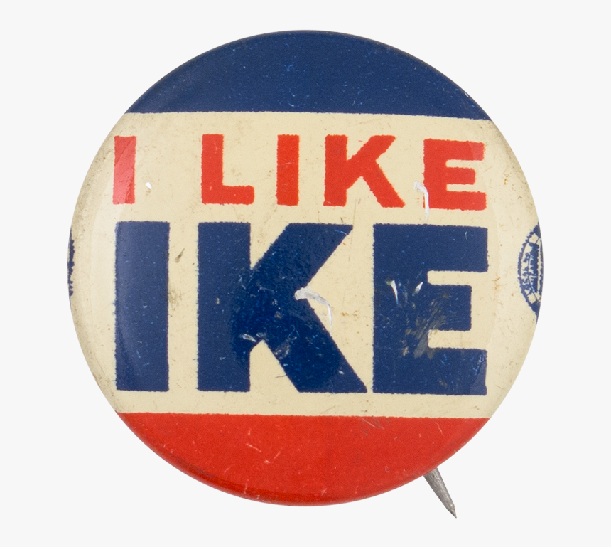 I Like Ike 3 Political Button Museum - Dwight Eisenhower Pin, HD Png Download