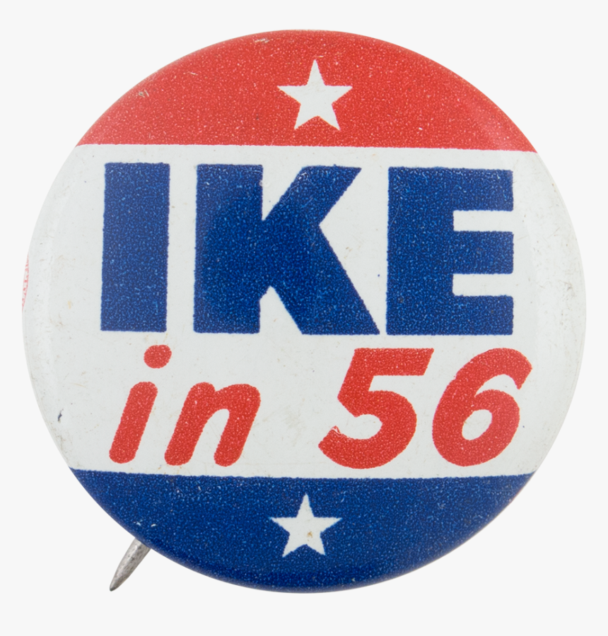 Ike In 56 Political Button Museum - Badge, HD Png Download