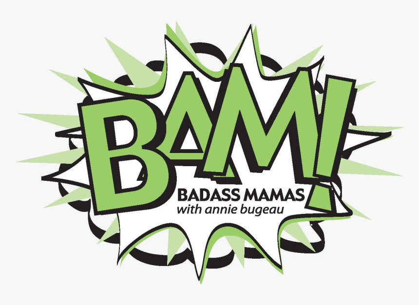 Badass Mamas Podcast Logo With Annie Bugeau Geaux Network - Bad Ass Moms Bam, HD Png Download