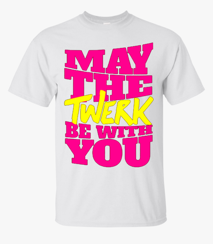 Dance Twerk Star Wars May The Twerk Be With You T Shirts - Active Shirt, HD Png Download