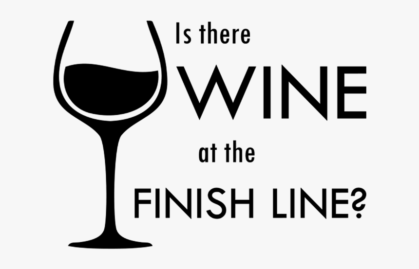 Is There Wine At The Finish Line - Wine Glass, HD Png Download