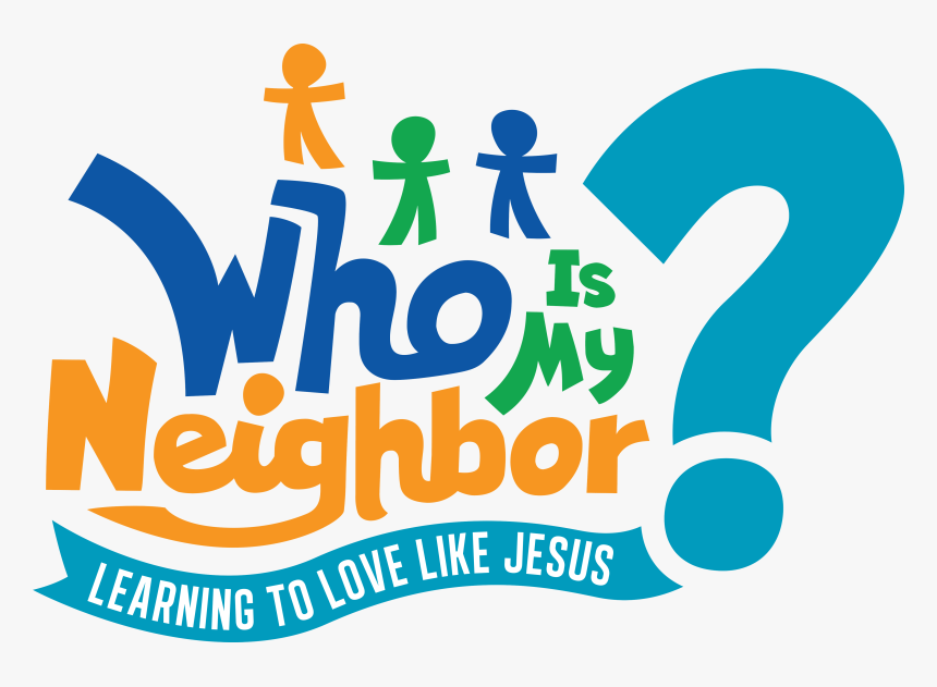 Vbs July 15-19, - Vbs Who Is My Neighbor, HD Png Download