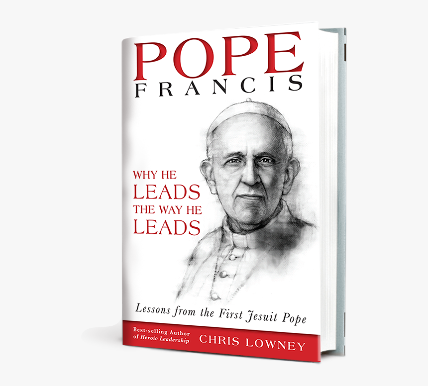 Pope Francis Why He Leads The Way He Leads - Chris Lowney Pope Francis Why He Leads, HD Png Download