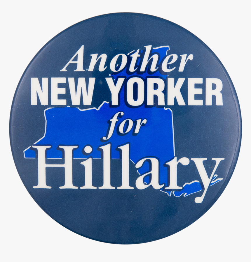 Another New Yorker For Hillary Political Button Museum - France Pare Brise, HD Png Download