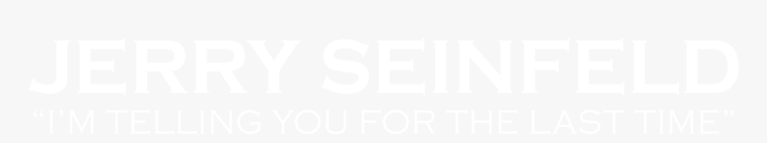 I M Telling You For The Last Time - Johns Hopkins Logo White, HD Png Download