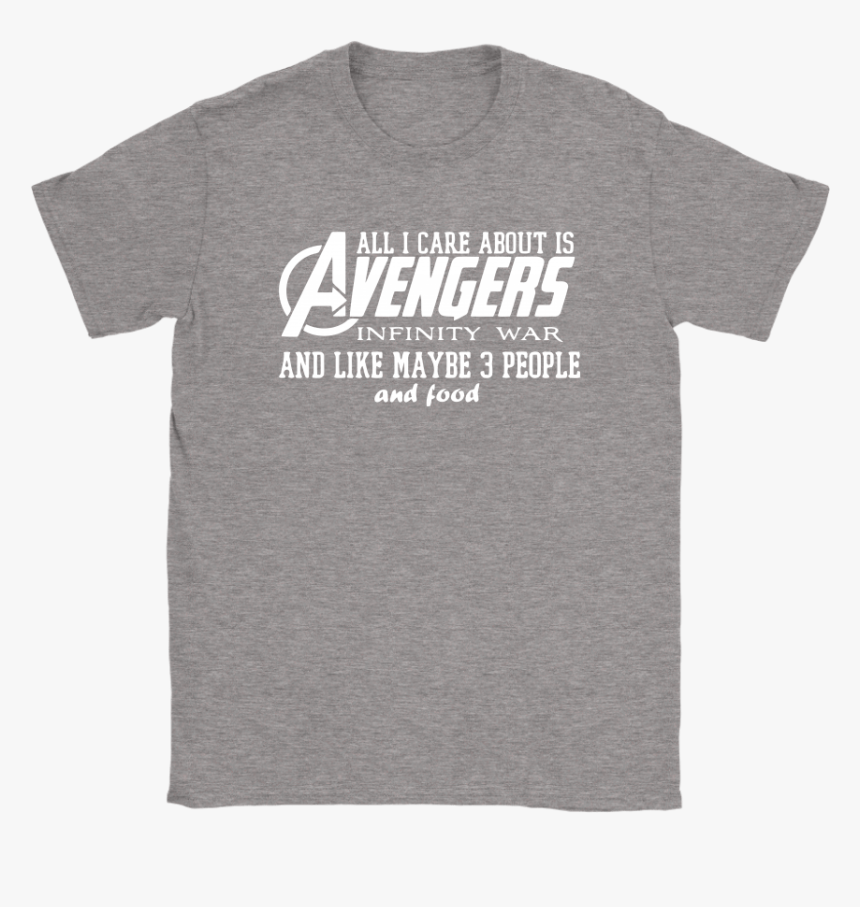All I Care About Is Avengers Infinity War Shirts - Active Shirt, HD Png Download