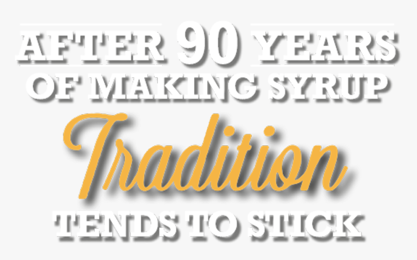 After 90 Years Of Making Syrup Tradition Tends To Stick, HD Png Download