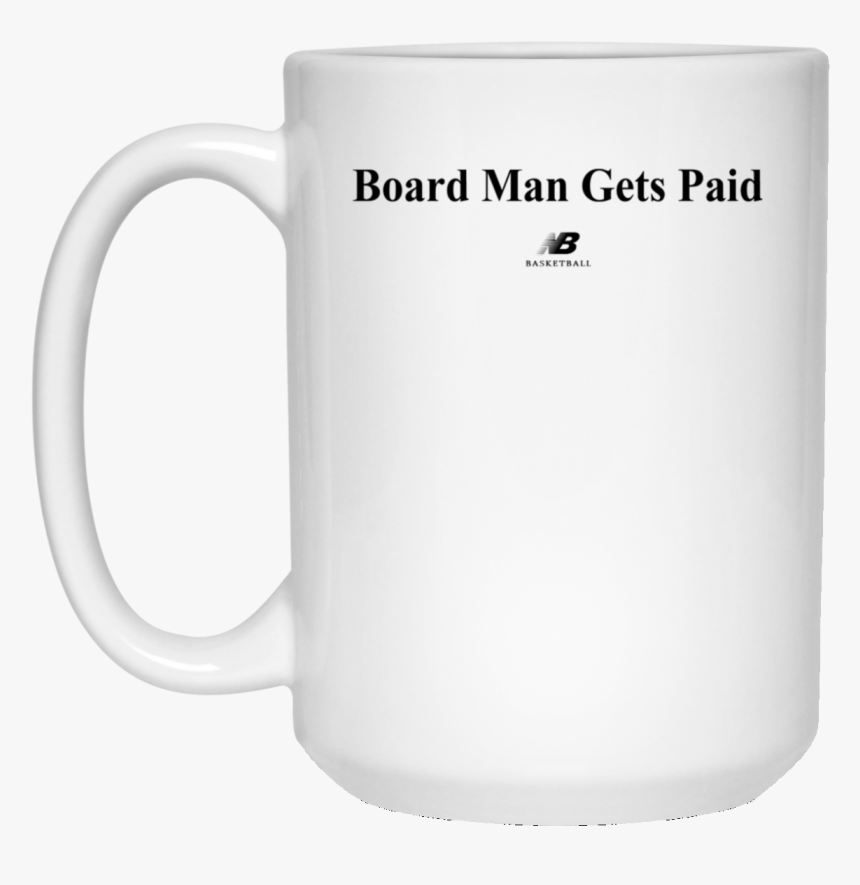 Board Man Gets Paid Mug, HD Png Download