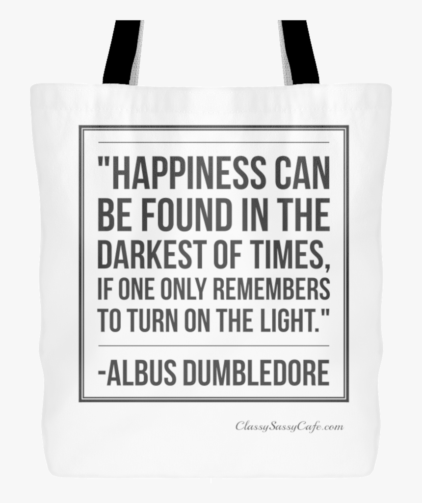 Dumbledore Quote Png Happiness - Tote Bag, Transparent Png