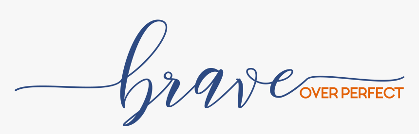 Brave Over Perfect - Calligraphy, HD Png Download