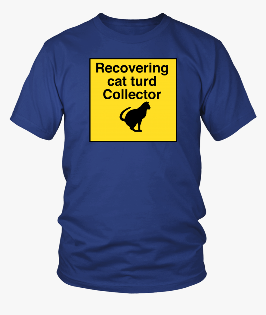 Recovering Cat Turd Collector Unisex Tee - Raptors Got Em Shirt, HD Png Download