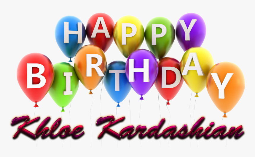 Khloe Kardashian Happy Birthday Balloons Name Png - Balloon, Transparent Png