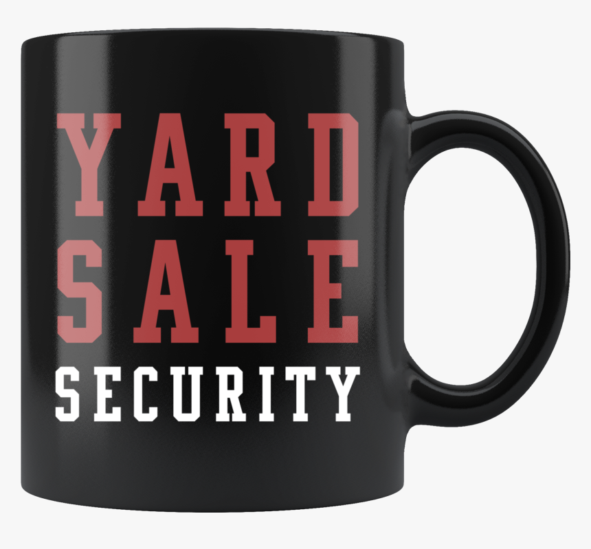 Yard Sale Security 11oz Black Mug, HD Png Download