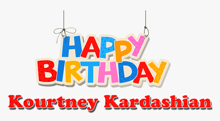 Kourtney Kardashian Happy Birthday Name Png - Happy Birthday Kishore Kumar, Transparent Png