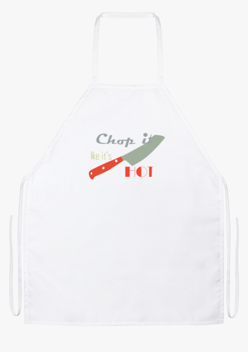 Chop It Like It S Hot Funny Kitchen Apron - Apron, HD Png Download