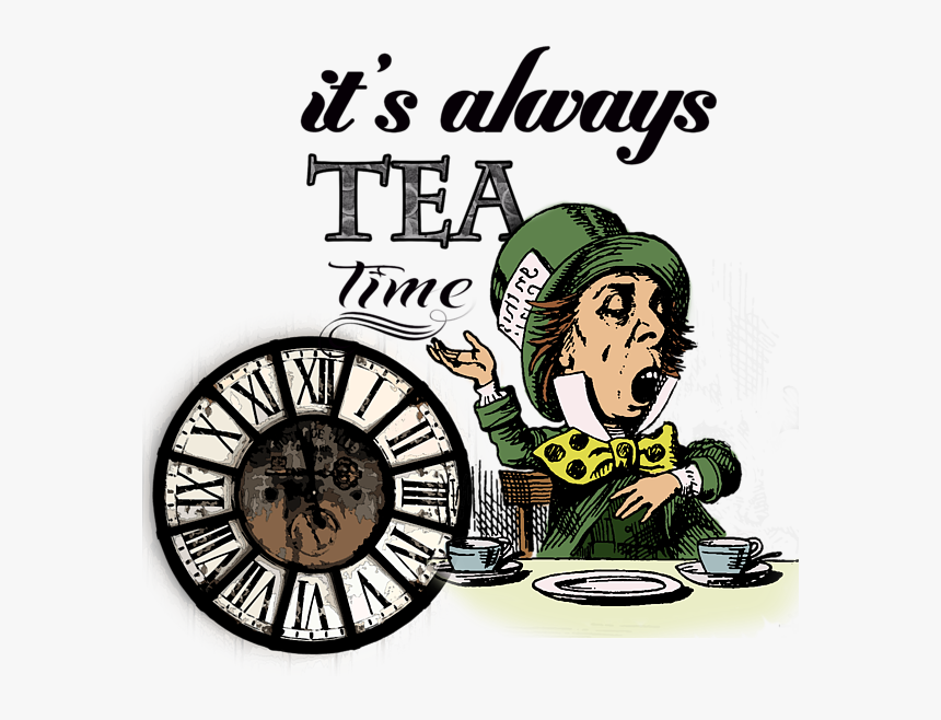 It's Always Tea Time Mad Hatter, HD Png Download