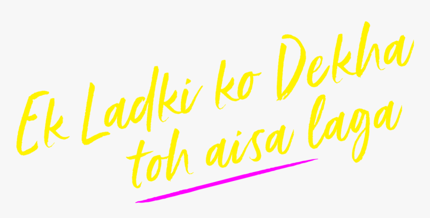 Ek Ladki Ko Dekha Toh Aisa Laga - Ek Ladki Ko Dekha To Aisa Laga Png Text, Transparent Png