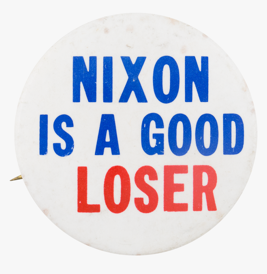 Nixon Is A Good Loser Political Button Museum - Circle, HD Png Download