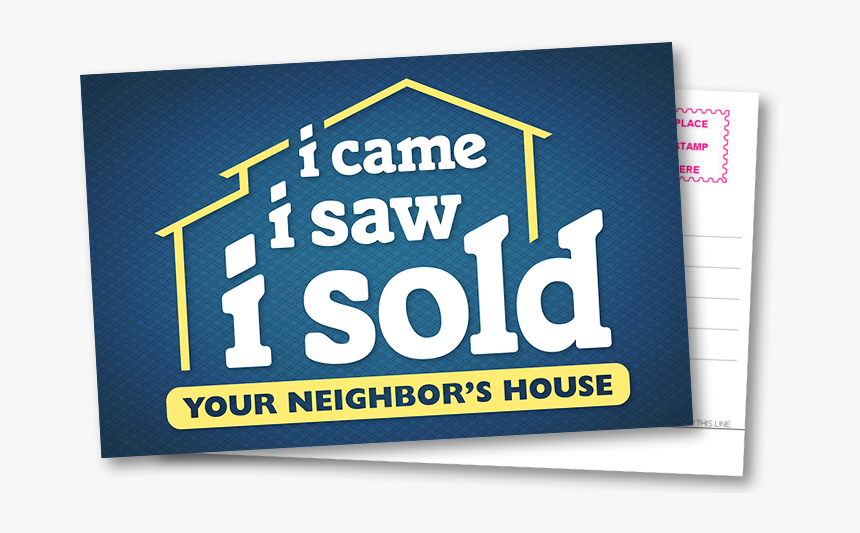 Example Text For Rear Side - Came I Saw I Sold Your Neighbor's House, HD Png Download