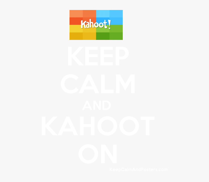 Keep Calm And Kahoot On Poster 
 Title Keep Calm And - Poster, HD Png Download