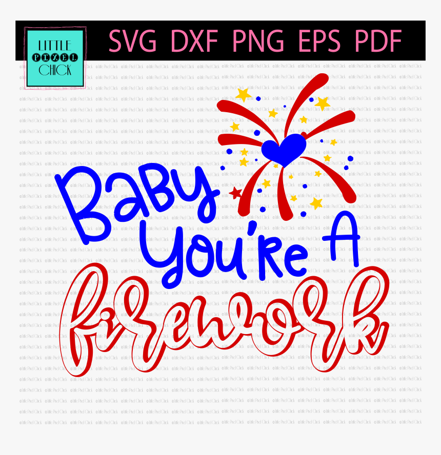 Transparent Firework Clipart - Baby Your A Firework, HD Png Download