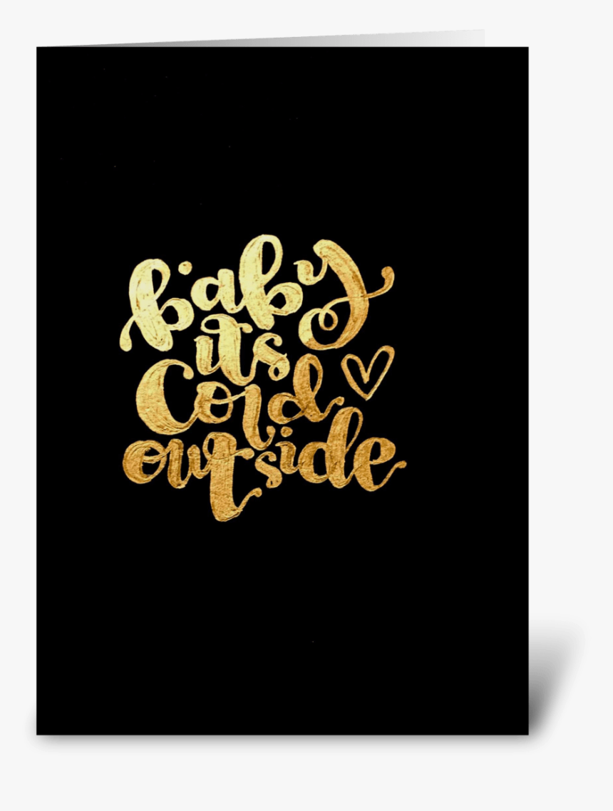 Baby Its Cold Outside - Calligraphy, HD Png Download