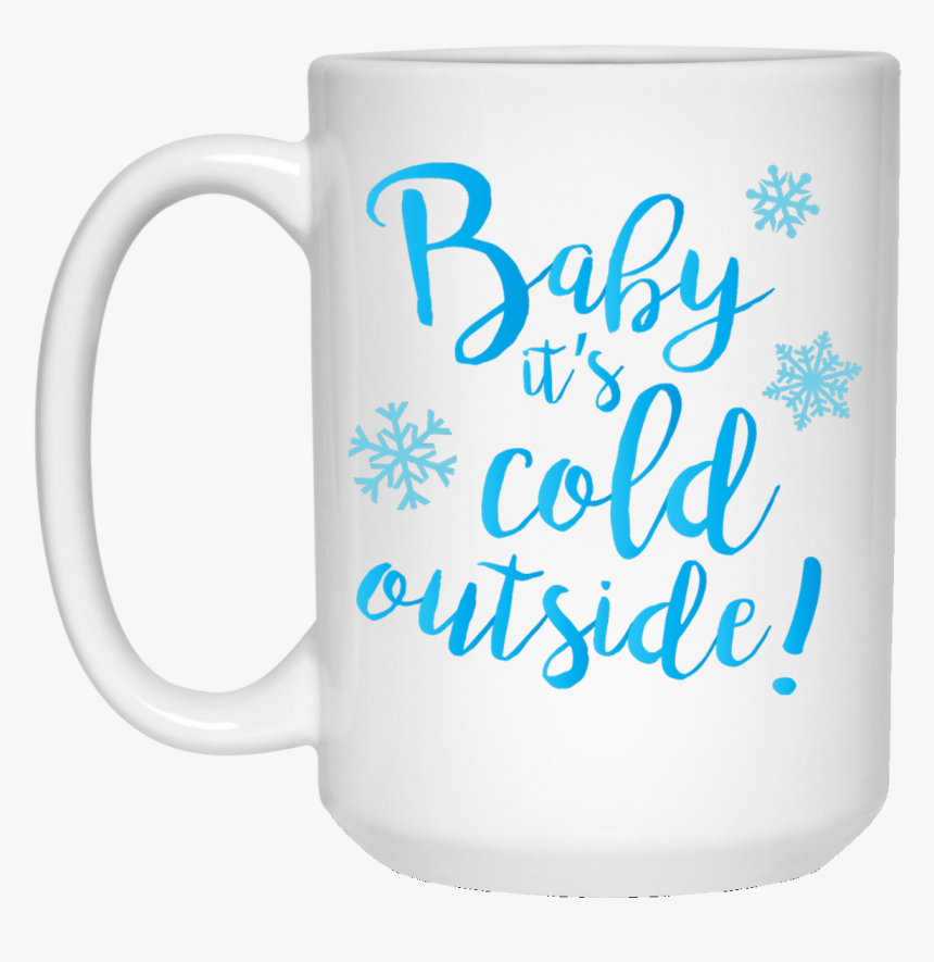 Coffee Mug With Full Color Baby It S Cold Outside - Beer Stein, HD Png Download