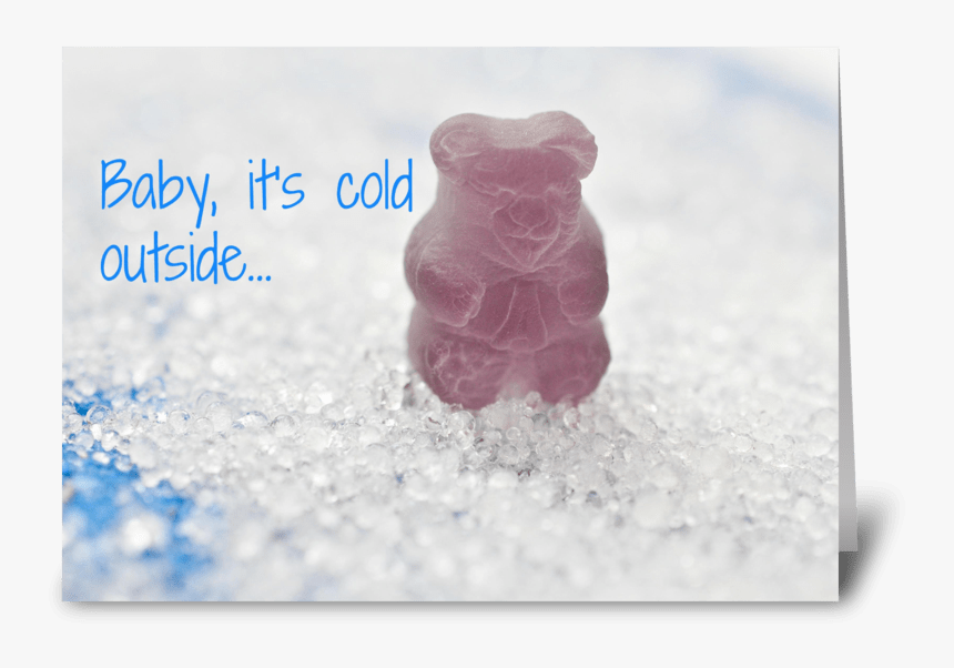 Baby, It S Cold Outside Greeting Card - Gummy Bear, HD Png Download