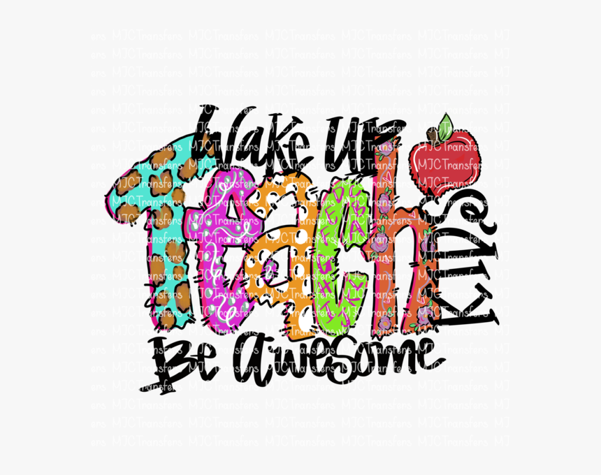 Wake Up Teach Kids Be Awesome - Wake Up Teach Be Awesome Png, Transparent Png
