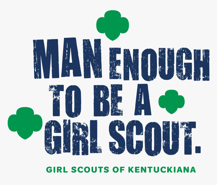 Man Enough To Be A Girl Scout, HD Png Download