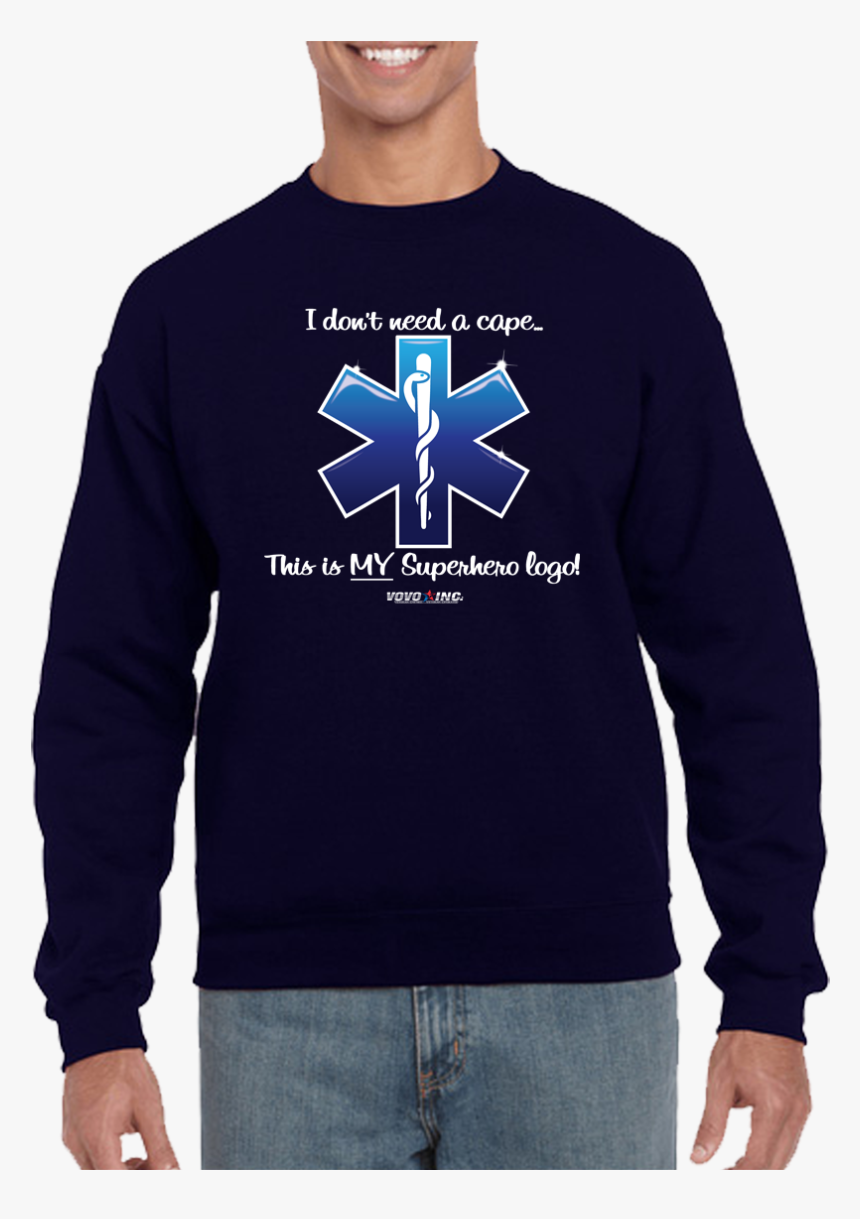 I Don T Need A Cape Superhero Emt Ems Star Of Life - Crew Neck, HD Png Download