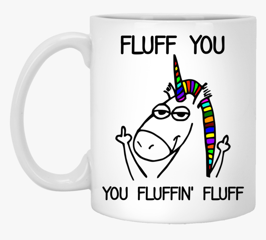 Fluff You You Fluffin - Do What I Want Unicorn, HD Png Download