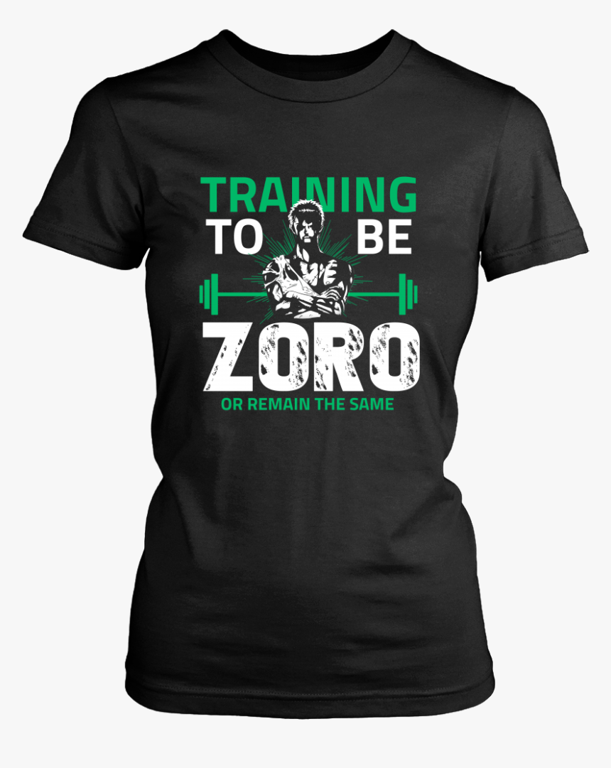 One Piece Training To Be Zoro Or Remain The Same Shirt - T-shirt, HD Png Download