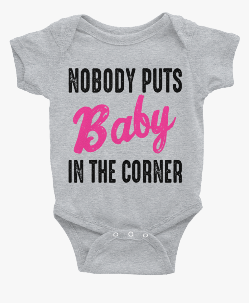 Nobody Puts Baby In The Corner Awesomethreadz 
 Class - Nobody Puts Baby In The Corner Onesie, HD Png Download