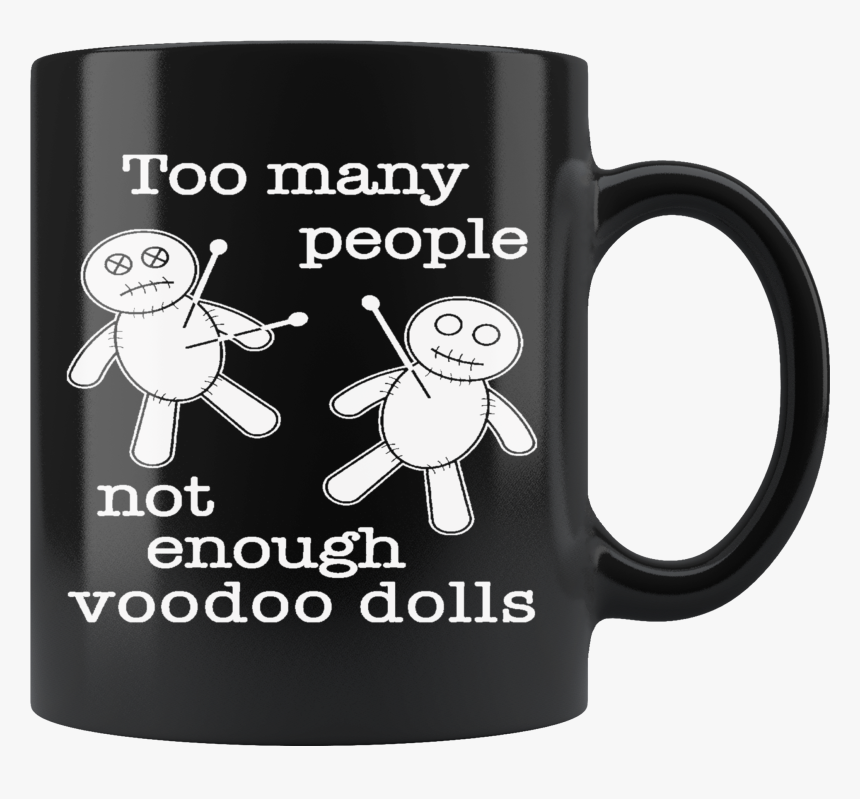 Not Enough Voodoo Dolls 11oz Black Mug 
 Class, HD Png Download