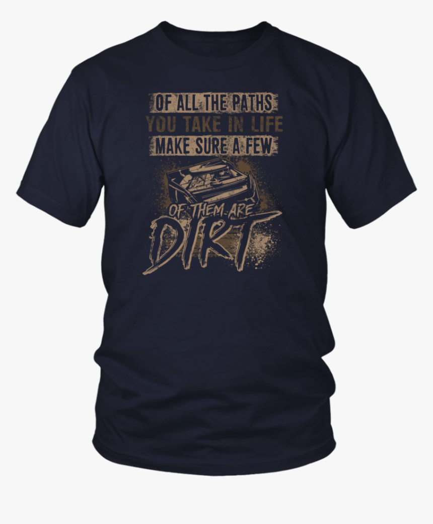 Of All The Path You Take In Life Dirt Track Racing - Opengl T Shirt, HD Png Download